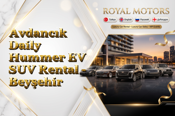 Avdancık Daily Hummer EV SUV Rental - Beyşehir