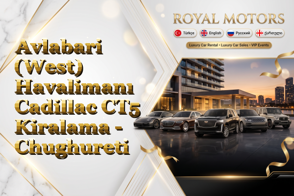 Avlabari (West) Havalimanı Cadillac CT5 Kiralama - Chughureti