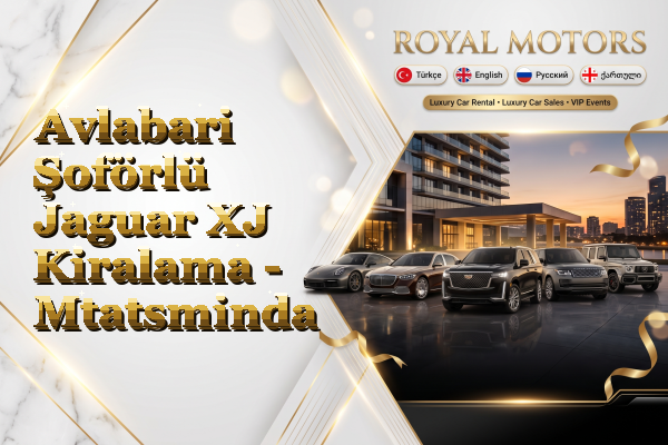 Avlabari Şoförlü Jaguar XJ Kiralama - Mtatsminda