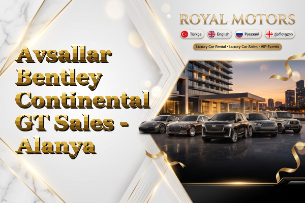 Avsallar Bentley Continental GT Sales - Alanya