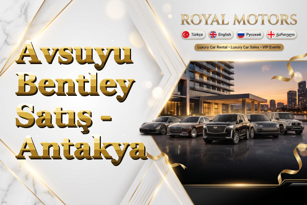 Avsuyu Bentley Satış - Antakya