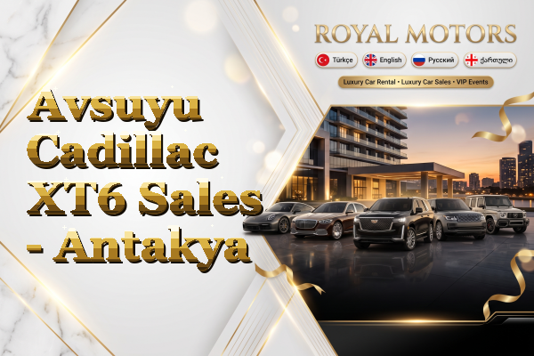 Avsuyu Cadillac XT6 Sales - Antakya