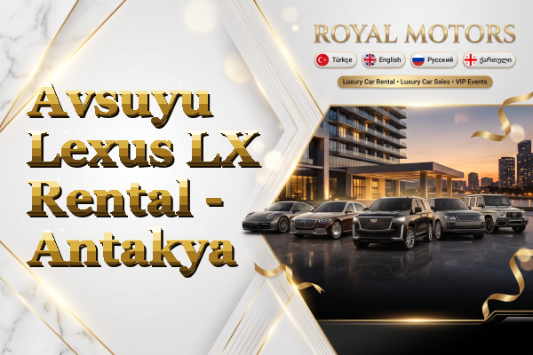Avsuyu Lexus LX Rental - Antakya
