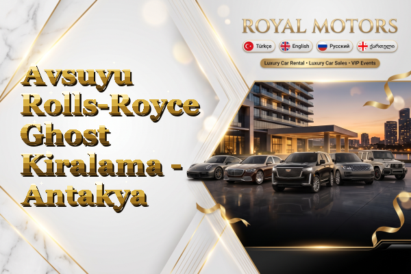 Avsuyu Rolls-Royce Ghost Kiralama - Antakya