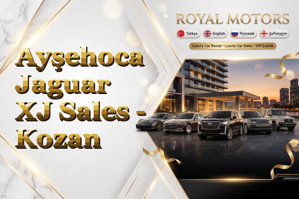 Ayşehoca Jaguar XJ Sales - Kozan