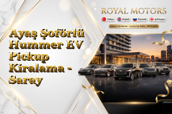 Ayaş Şoförlü Hummer EV Pickup Kiralama - Saray