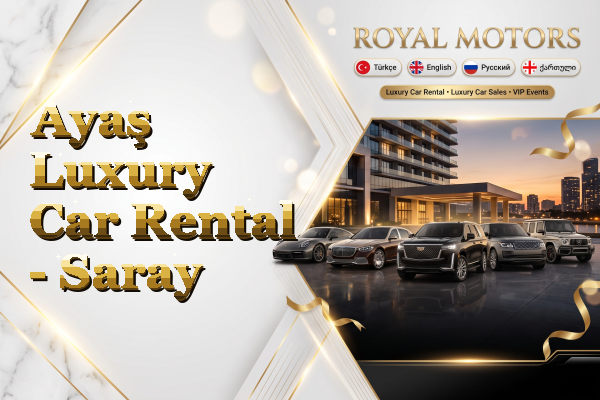 Ayaş Luxury Car Rental - Saray