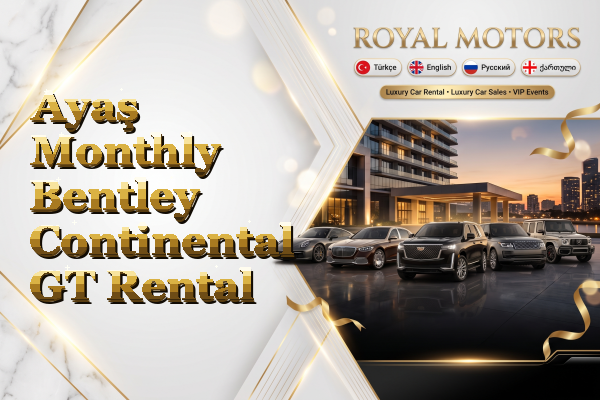 Ayaş Monthly Bentley Continental GT Rental