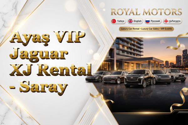 Ayaş VIP Jaguar XJ Rental - Saray