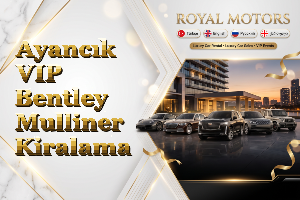 Ayancık VIP Bentley Mulliner Kiralama