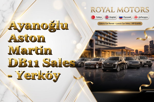 Ayanoğlu Aston Martin DB11 Sales - Yerköy