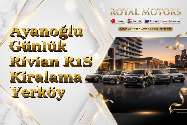 Ayanoğlu Günlük Rivian R1S Kiralama - Yerköy