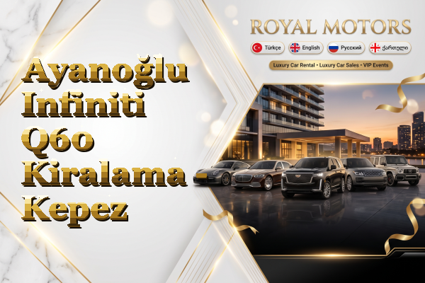 Ayanoğlu Infiniti Q60 Kiralama - Kepez