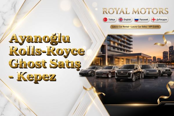 Ayanoğlu Rolls-Royce Ghost Satış - Kepez