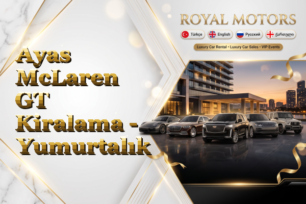 Ayas McLaren GT Kiralama - Yumurtalık