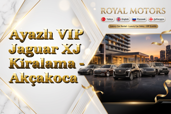 Ayazlı VIP Jaguar XJ Kiralama - Akçakoca