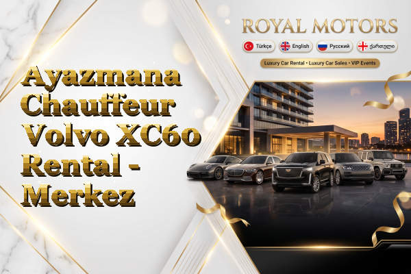 Ayazmana Chauffeur Volvo XC60 Rental - Merkez
