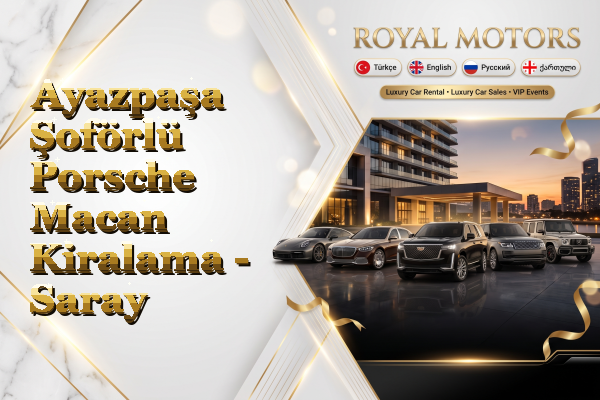 Ayazpaşa Şoförlü Porsche Macan Kiralama - Saray