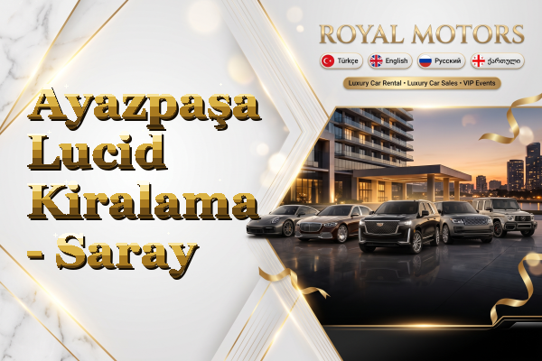 Ayazpaşa Lucid Kiralama - Saray