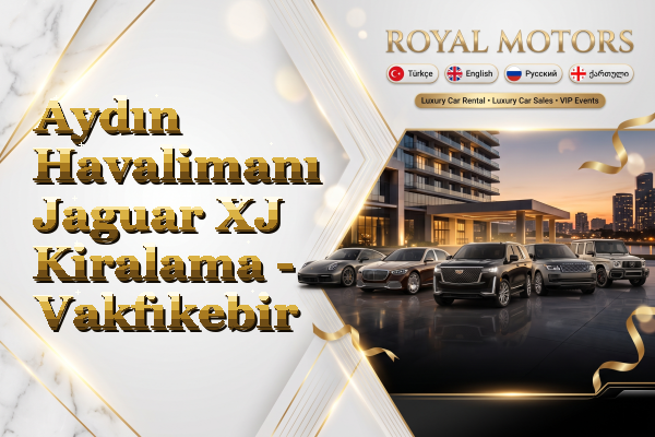 Aydın Havalimanı Jaguar XJ Kiralama - Vakfıkebir