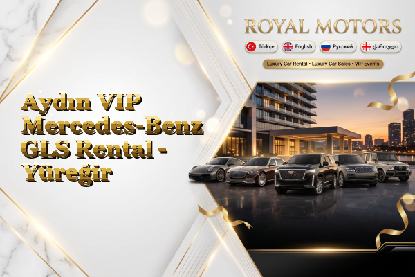 Aydın VIP Mercedes-Benz GLS Rental - Yüreğir