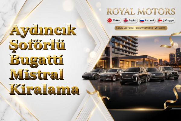 Aydıncık Şoförlü Bugatti Mistral Kiralama