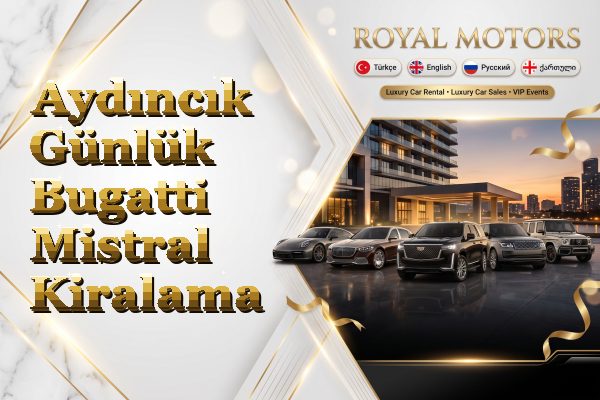 Aydıncık Günlük Bugatti Mistral Kiralama
