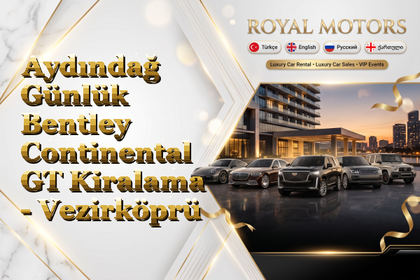 Aydındağ Günlük Bentley Continental GT Kiralama - Vezirköprü