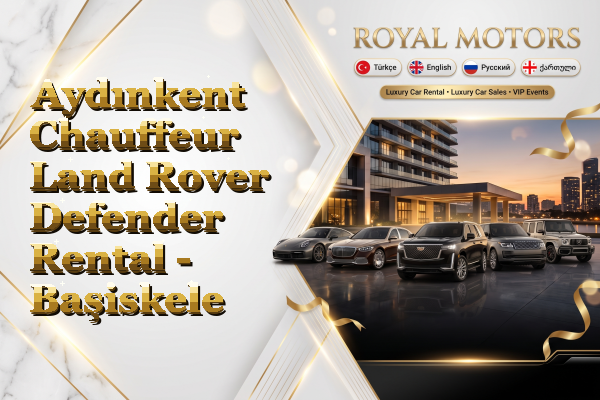 Aydınkent Chauffeur Land Rover Defender Rental - Başiskele