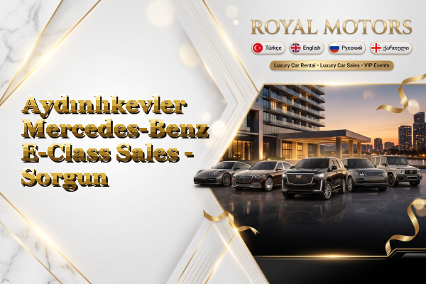 Aydınlıkevler Mercedes-Benz E-Class Sales - Sorgun
