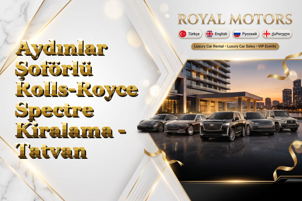 Aydınlar Şoförlü Rolls-Royce Spectre Kiralama - Tatvan