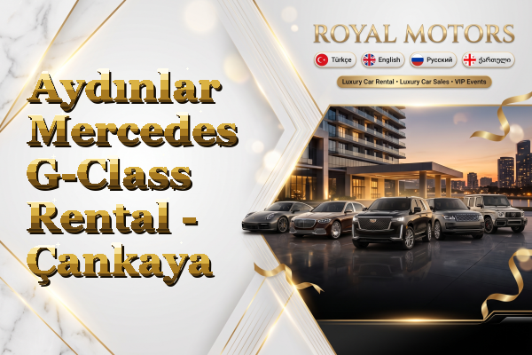 Aydınlar Mercedes G-Class Rental - Çankaya