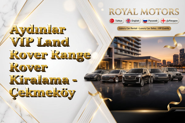 Aydınlar VIP Land Rover Range Rover Kiralama - Çekmeköy