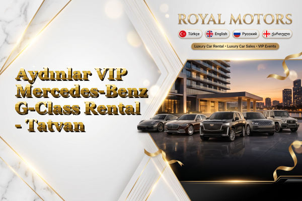 Aydınlar VIP Mercedes-Benz G-Class Rental - Tatvan