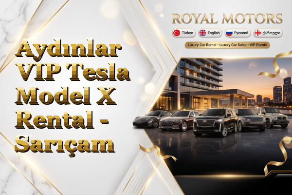 Aydınlar VIP Tesla Model X Rental - Sarıçam