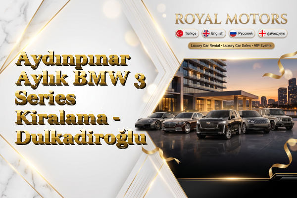 Aydınpınar Aylık BMW 3 Series Kiralama - Dulkadiroğlu