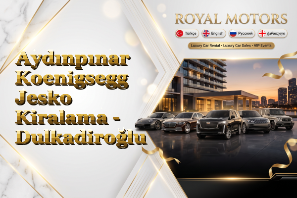 Aydınpınar Koenigsegg Jesko Kiralama - Dulkadiroğlu