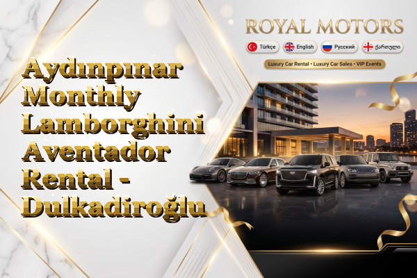 Aydınpınar Monthly Lamborghini Aventador Rental - Dulkadiroğlu