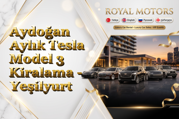 Aydoğan Aylık Tesla Model 3 Kiralama - Yeşilyurt