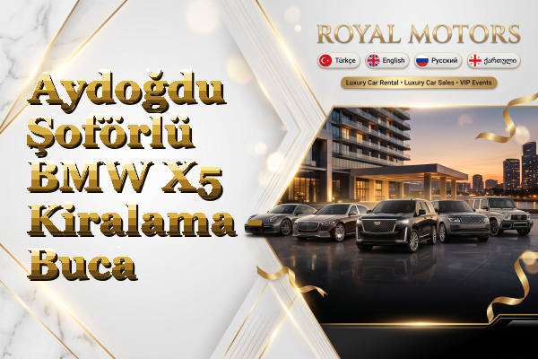 Aydoğdu Şoförlü BMW X5 Kiralama - Buca