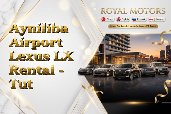 Ayniliba Airport Lexus LX Rental - Tut