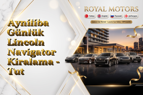 Ayniliba Günlük Lincoln Navigator Kiralama - Tut