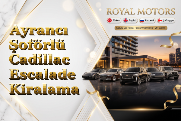 Ayrancı Şoförlü Cadillac Escalade Kiralama