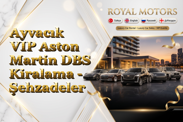 Ayvacık VIP Aston Martin DBS Kiralama - Şehzadeler