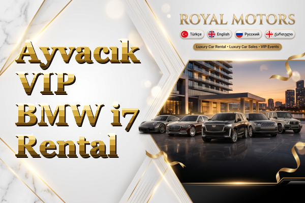 Ayvacık VIP BMW i7 Rental