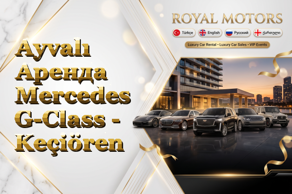 Ayvalı Аренда Mercedes G-Class - Keçiören