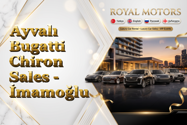 Ayvalı Bugatti Chiron Sales - İmamoğlu