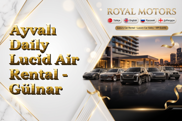 Ayvalı Daily Lucid Air Rental - Gülnar