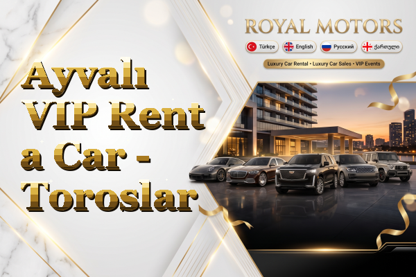 Ayvalı VIP Rent a Car - Toroslar
