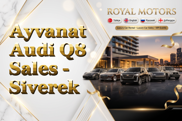 Ayvanat Audi Q8 Sales - Siverek